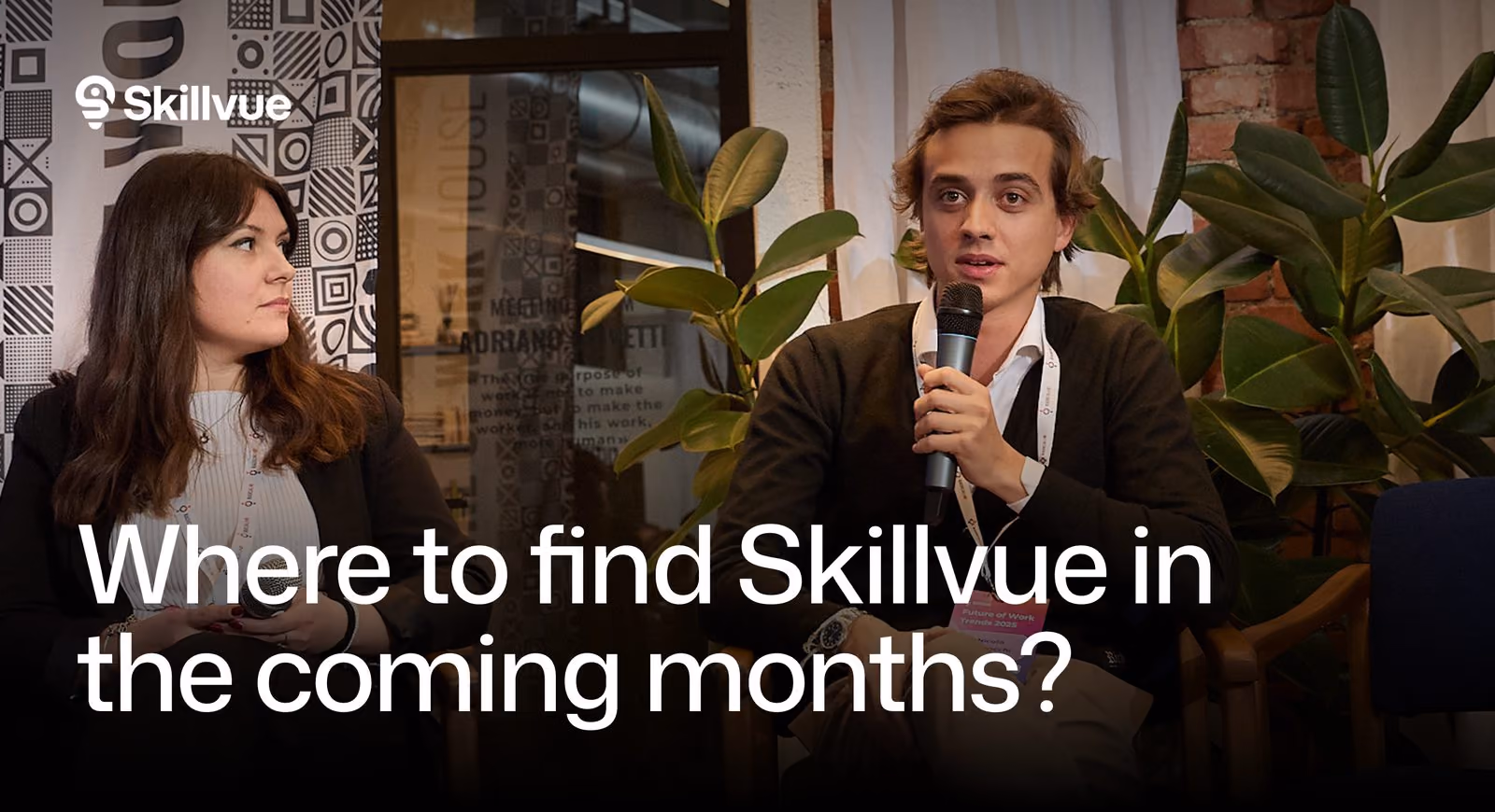 Where to find Skillvue in the coming months?
